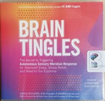 Brain Tingles - The Secret to Triggering the ASMR written by Craig Richard PhD performed by Jonathan Todd Ross on CD (Unabridged)